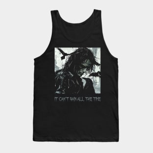 it can't rain all the time Tank Top